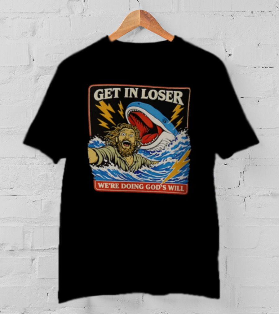 Get In Loser We're Doing God's Will Jonah And The Whale Lightning Adventure T-Shirt