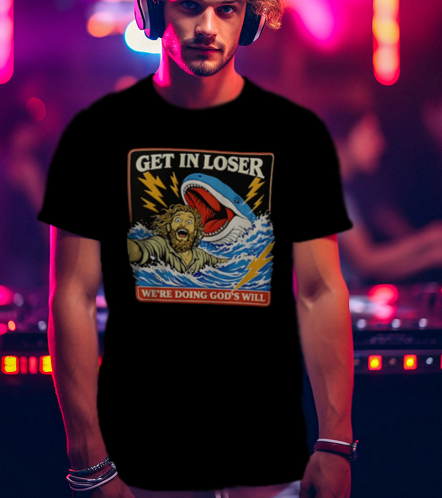 Get In Loser We're Doing God's Will Jonah And The Whale Lightning Adventure T-Shirt