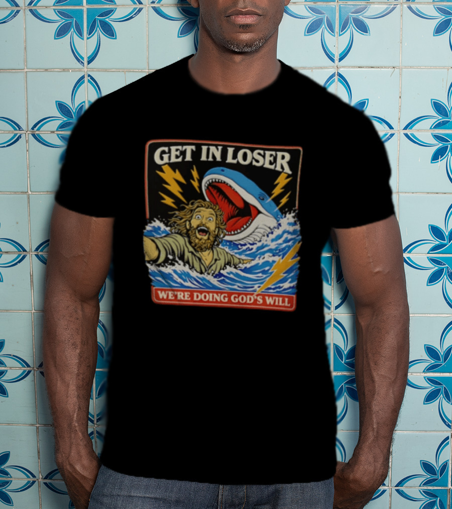 Get In Loser We're Doing God's Will Jonah And The Whale Lightning Adventure T-Shirt