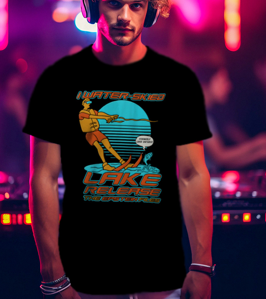 I Water Skied Lake Release The Epstein Files T-Shirt