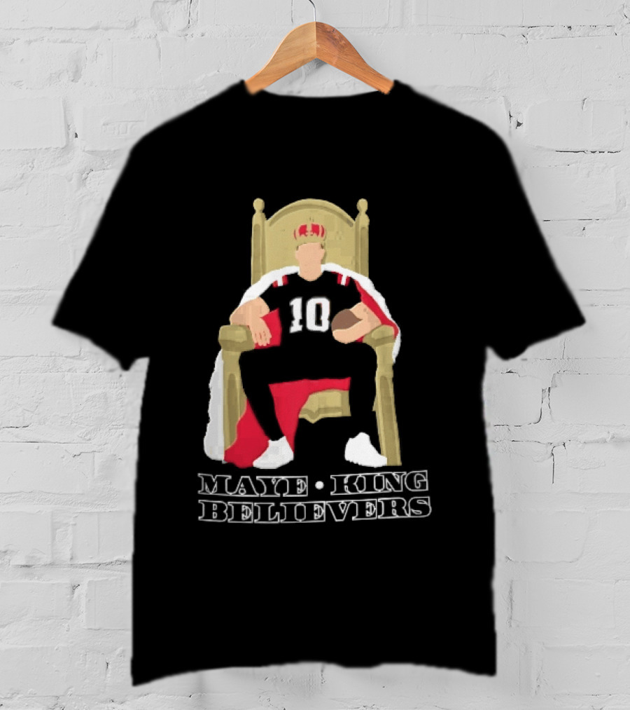 Maye King Believers Quarterback Seated On Throne Wearing Crown Football T-Shirt