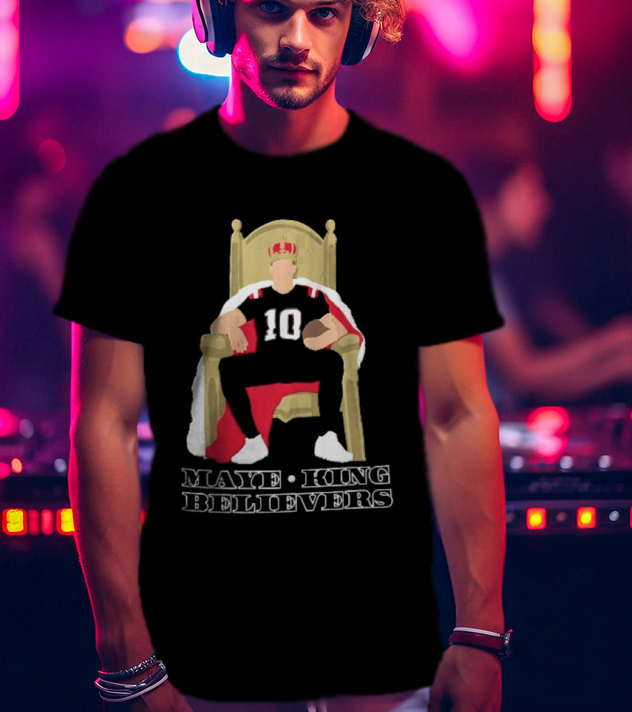 Maye King Believers Quarterback Seated On Throne Wearing Crown Football T-Shirt