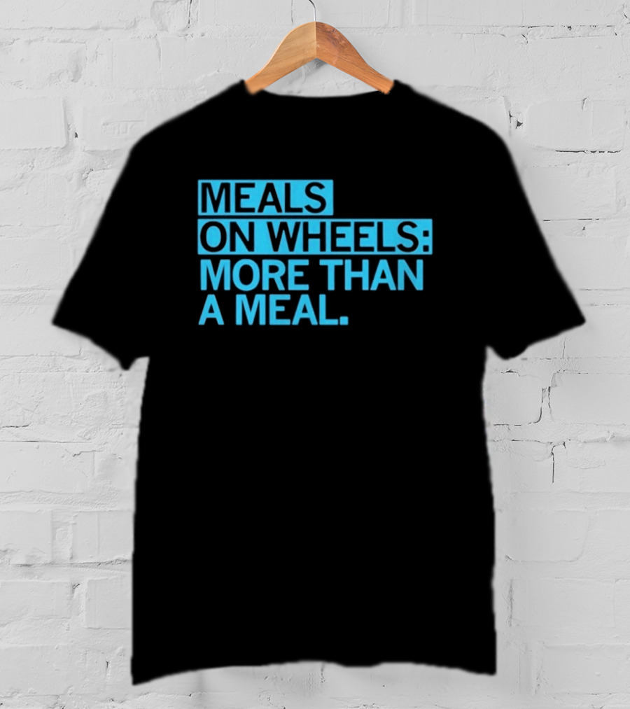 Meals On Wheels More Than A Meal T-Shirt