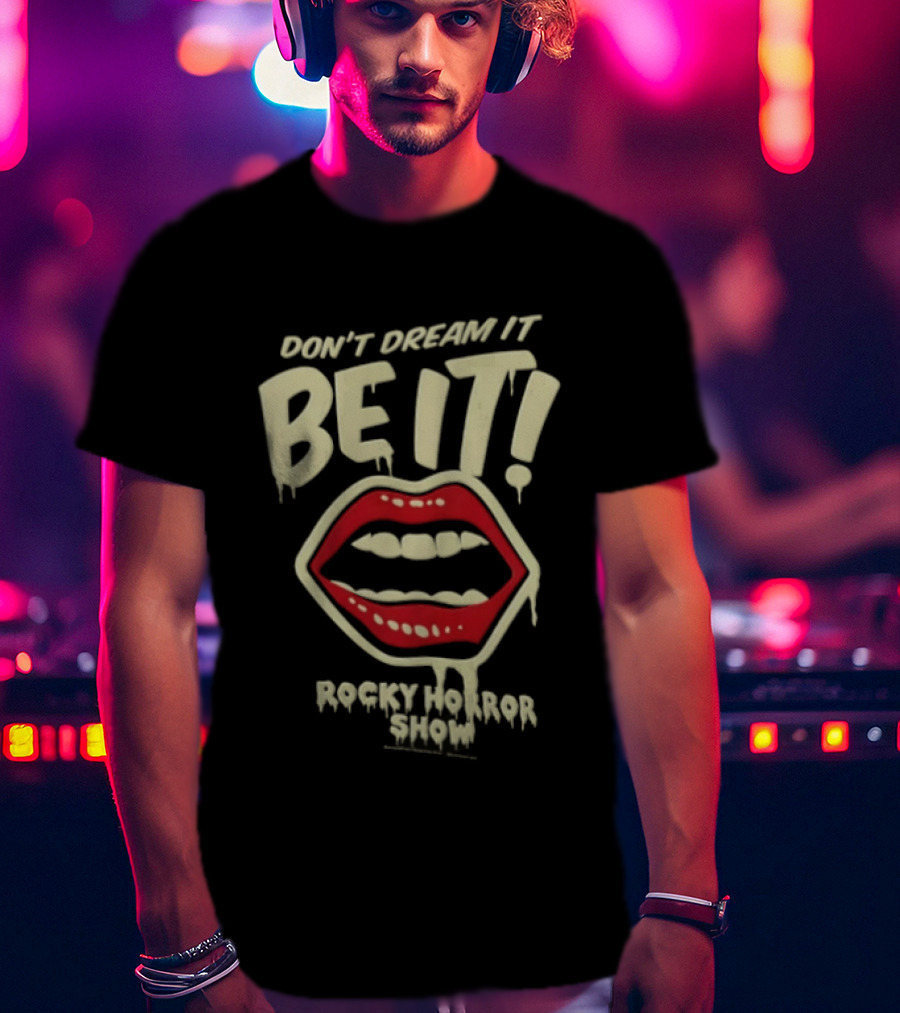 Rocky Horror Show Don't Dream It Be It Lips Iconic Phrase T-Shirt