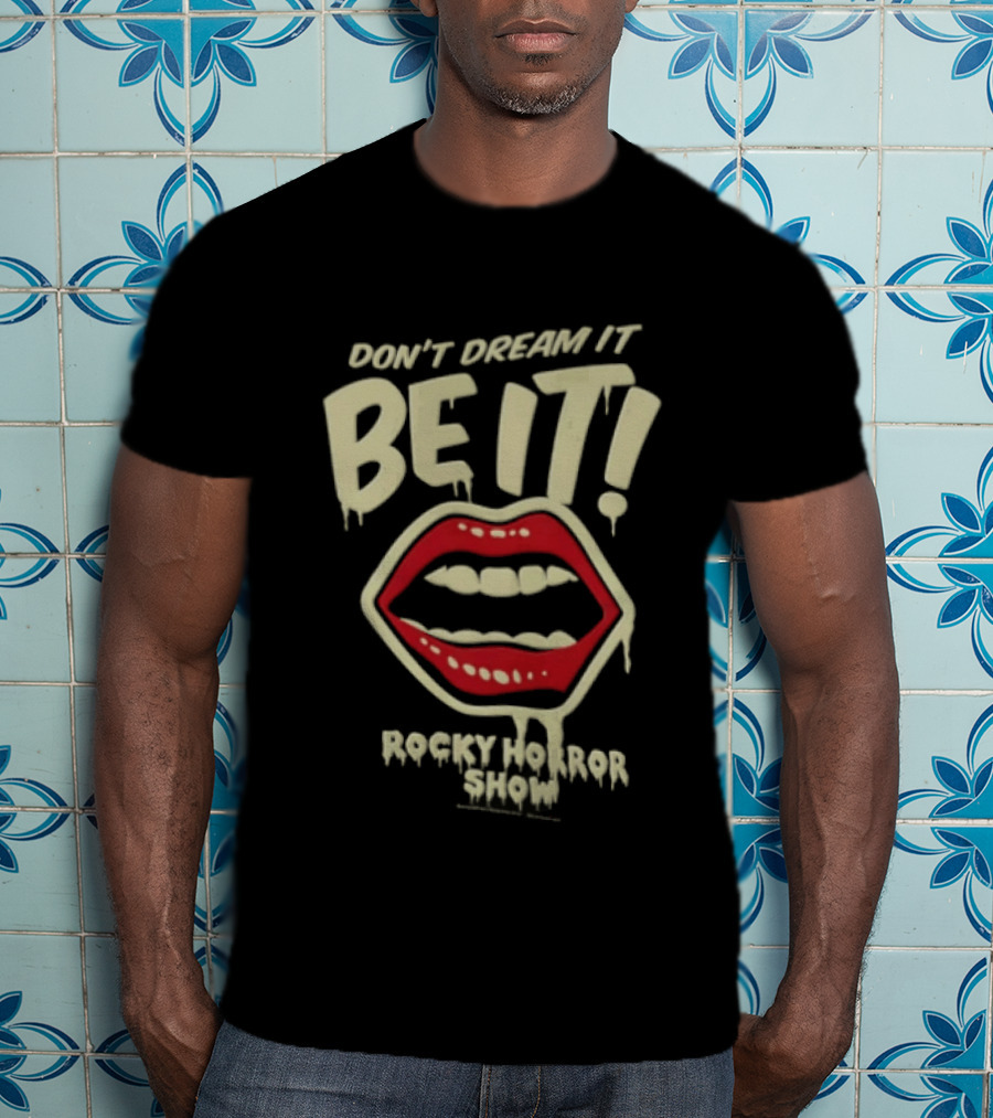 Rocky Horror Show Don't Dream It Be It Lips Iconic Phrase T-Shirt