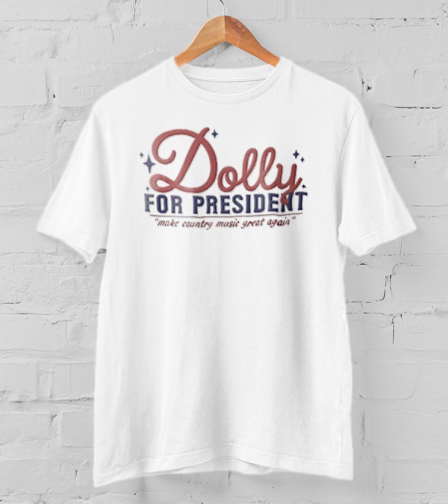 Dolly For President Make Country Music Great Again T-Shirt