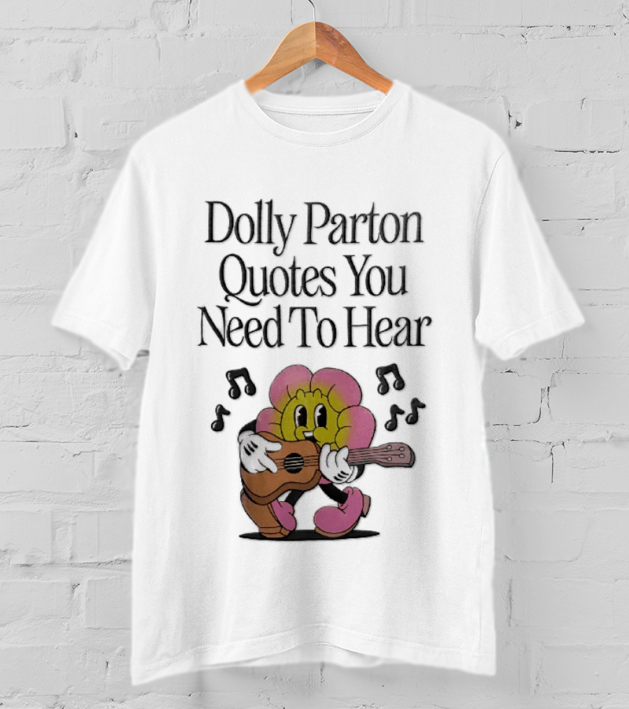 Dolly Parton Quotes You Need To Hear Cartoon Flower Playing Guitar Musical Notes T-Shirt