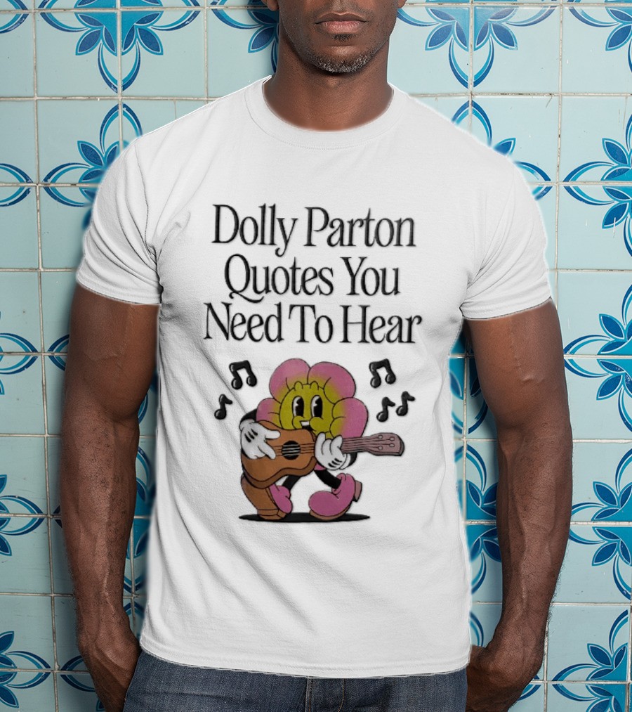 Dolly Parton Quotes You Need To Hear Cartoon Flower Playing Guitar Musical Notes T-Shirt