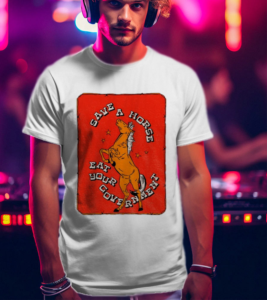 Save A Horse Eat Your Government Vintage Equine Humor T-Shirt