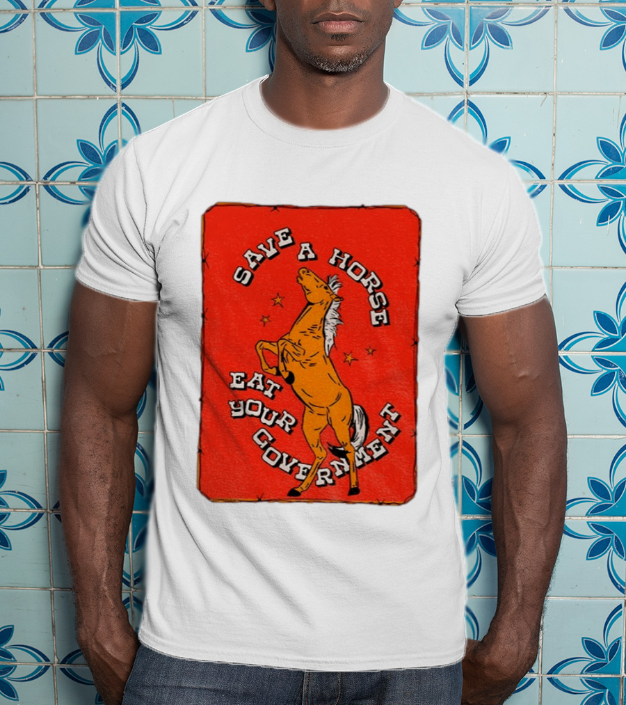 Save A Horse Eat Your Government Vintage Equine Humor T-Shirt