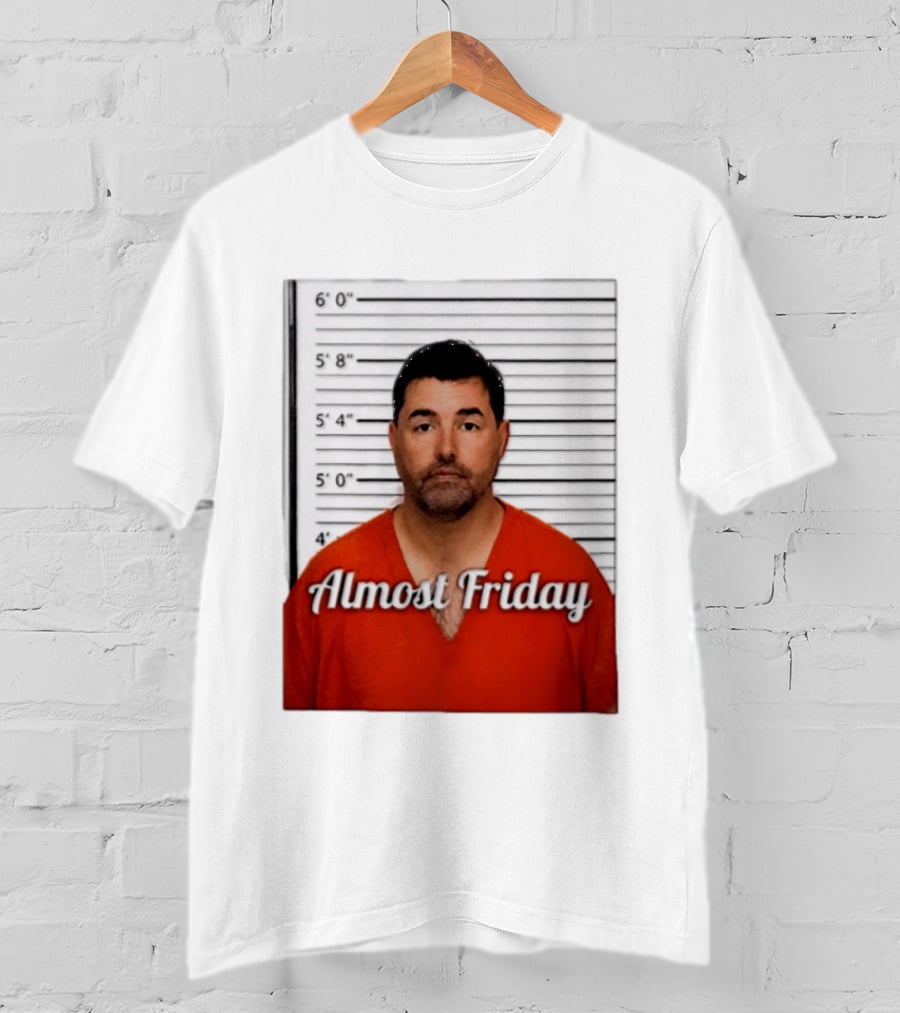Jed York Almost Friday Shot Jail Work Week Humor T-Shirt