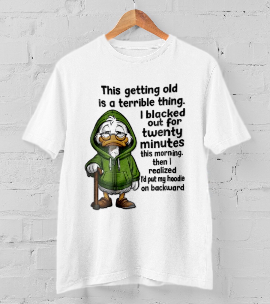This Getting Old Is A Terrible Thing I Blacked Out For Twenty Minutes Elderly Duck Green Cane T-Shirt