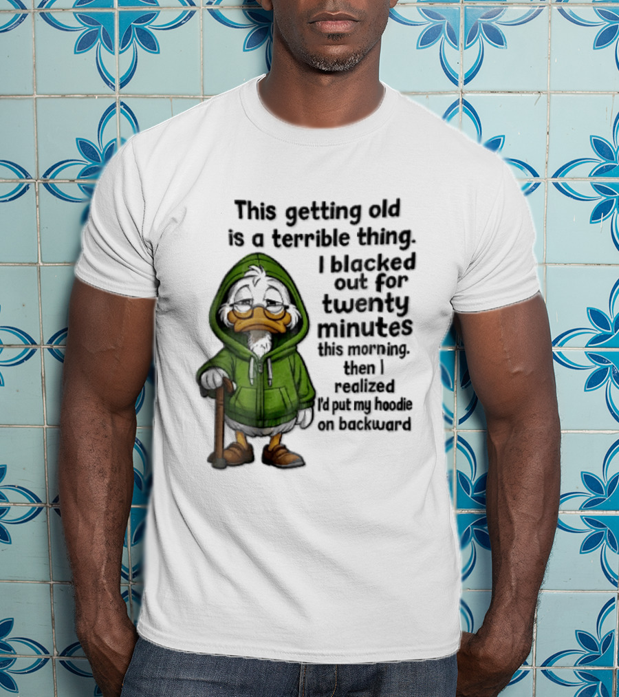 This Getting Old Is A Terrible Thing I Blacked Out For Twenty Minutes Elderly Duck Green Cane T-Shirt