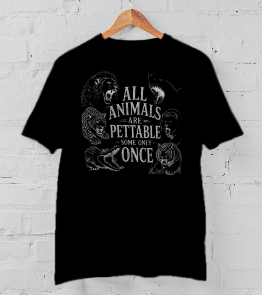 All Animals Are Pettable Some Only Once Fierce Predators Chalk Line T-Shirt