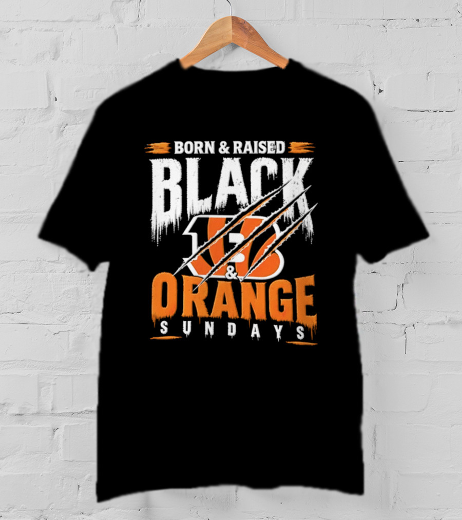 Born And Raised Black And Orange Sundays Cincinnati Bengals T-Shirt