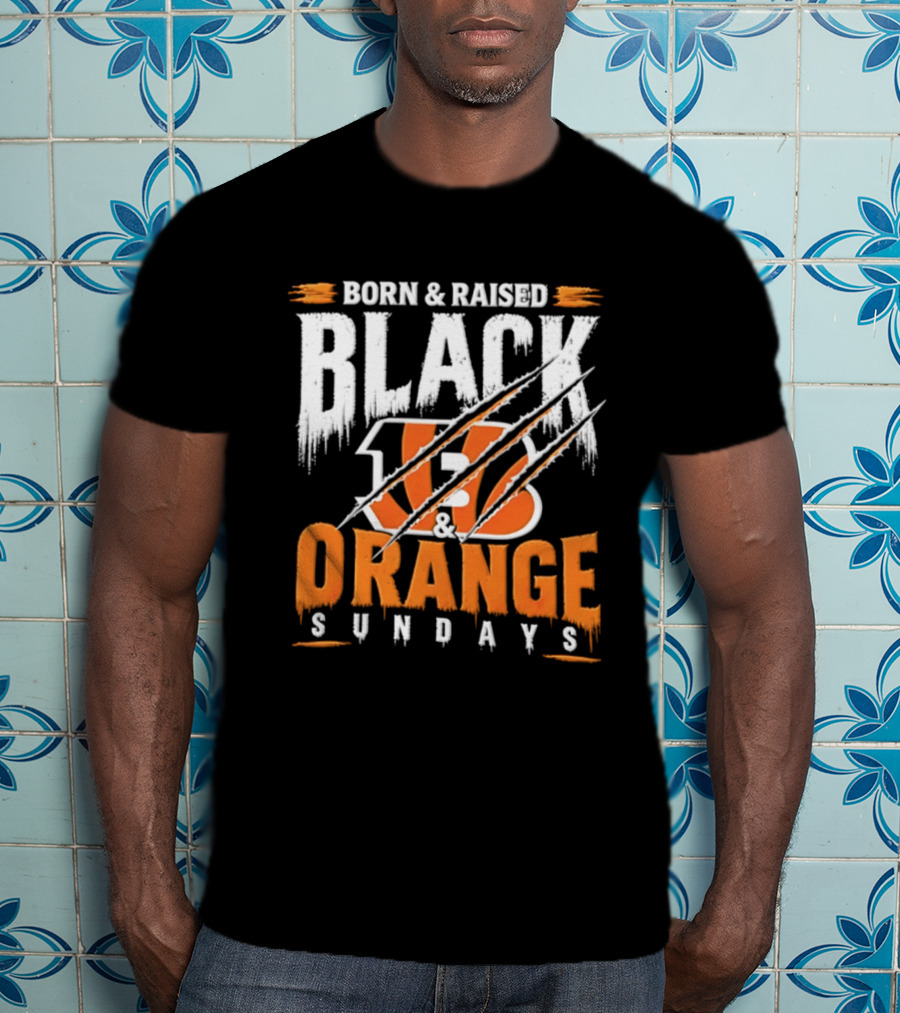 Born And Raised Black And Orange Sundays Cincinnati Bengals T-Shirt