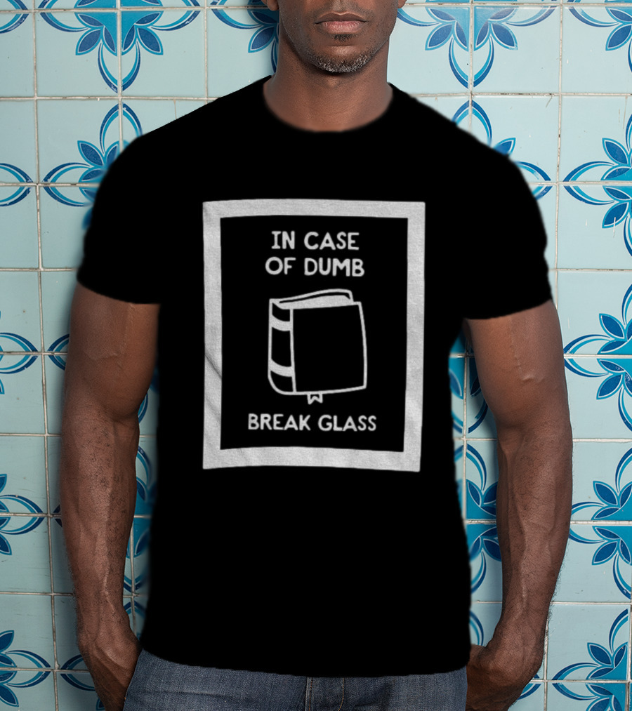 In Case Of Dumb Break Glass Book Emergency T-Shirt