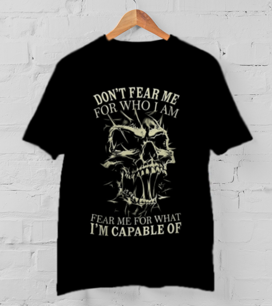 Don't Fear Me For Who I Am Screaming Skull With Spiky Thorns Fear Me For What I'm Capable Of T-Shirt
