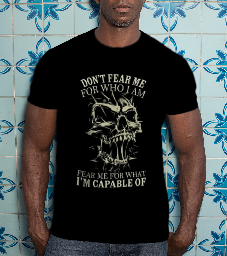 Don't Fear Me For Who I Am Screaming Skull With Spiky Thorns Fear Me For What I'm Capable Of T-Shirt