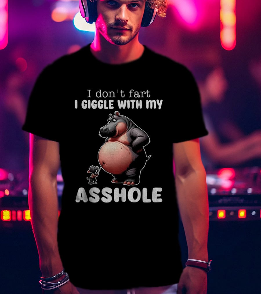 I Don't Fart I Giggle With My Asshole Hippo And Mouse Humorous T-Shirt