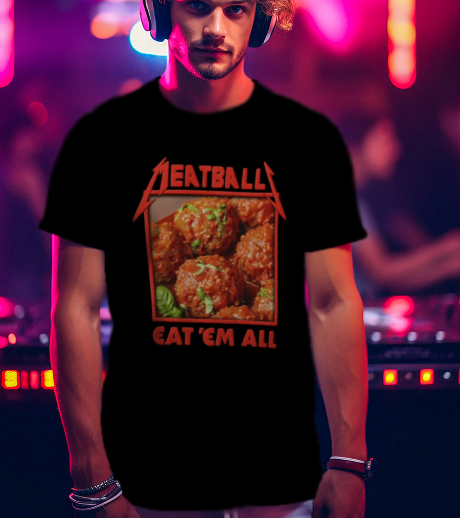 Meatball Eat Em All Italian Tomato Sauce Basil Leaves T-Shirt