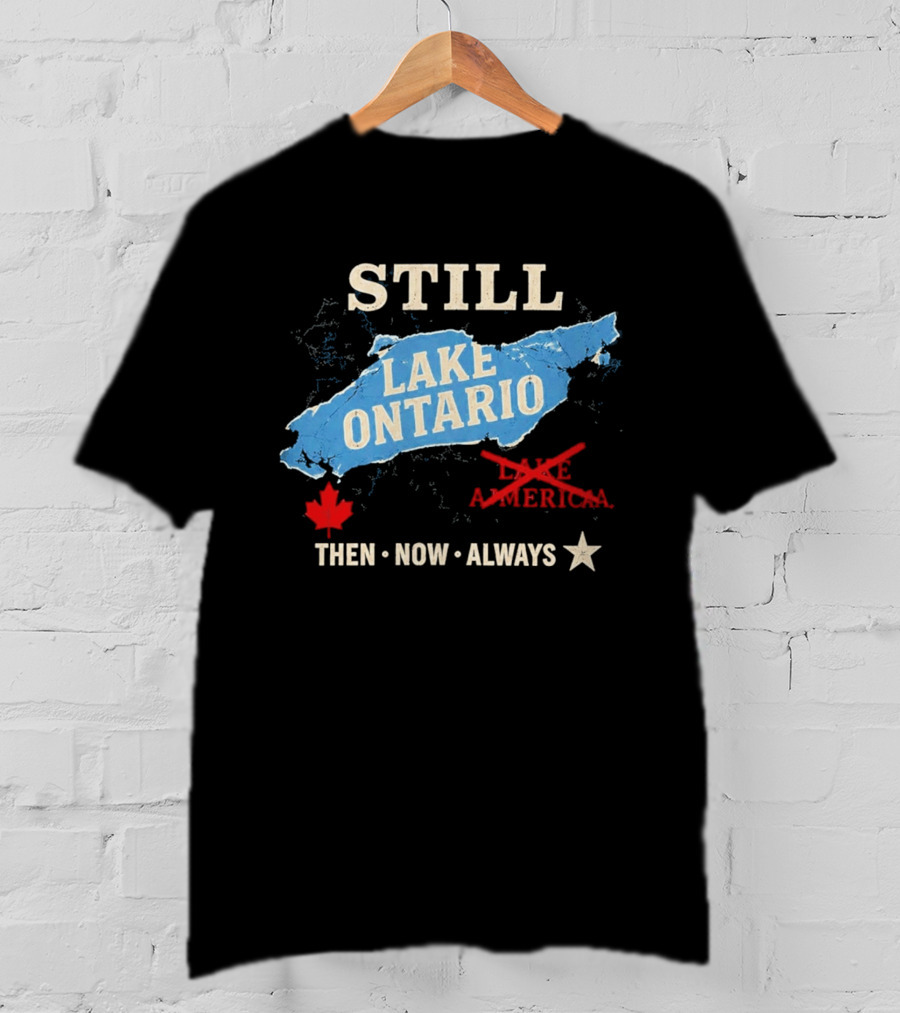Still Lake Ontario Maple Leaf Then Now Always T-Shirt