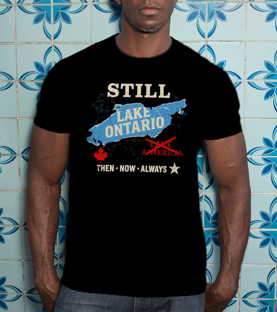 Still Lake Ontario Maple Leaf Then Now Always T-Shirt