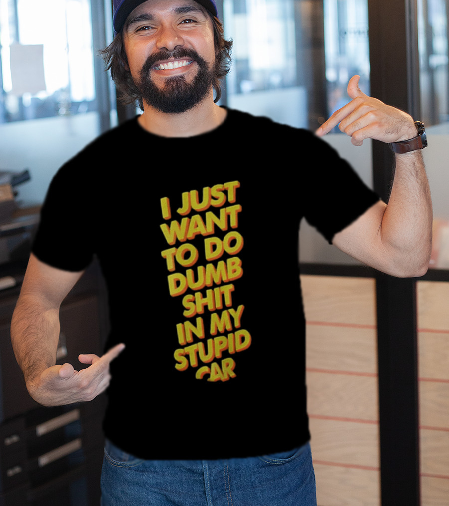 I Just Want To Do Dumb Shit In My Stupid Car Yellow Orange 3D Block T-Shirt