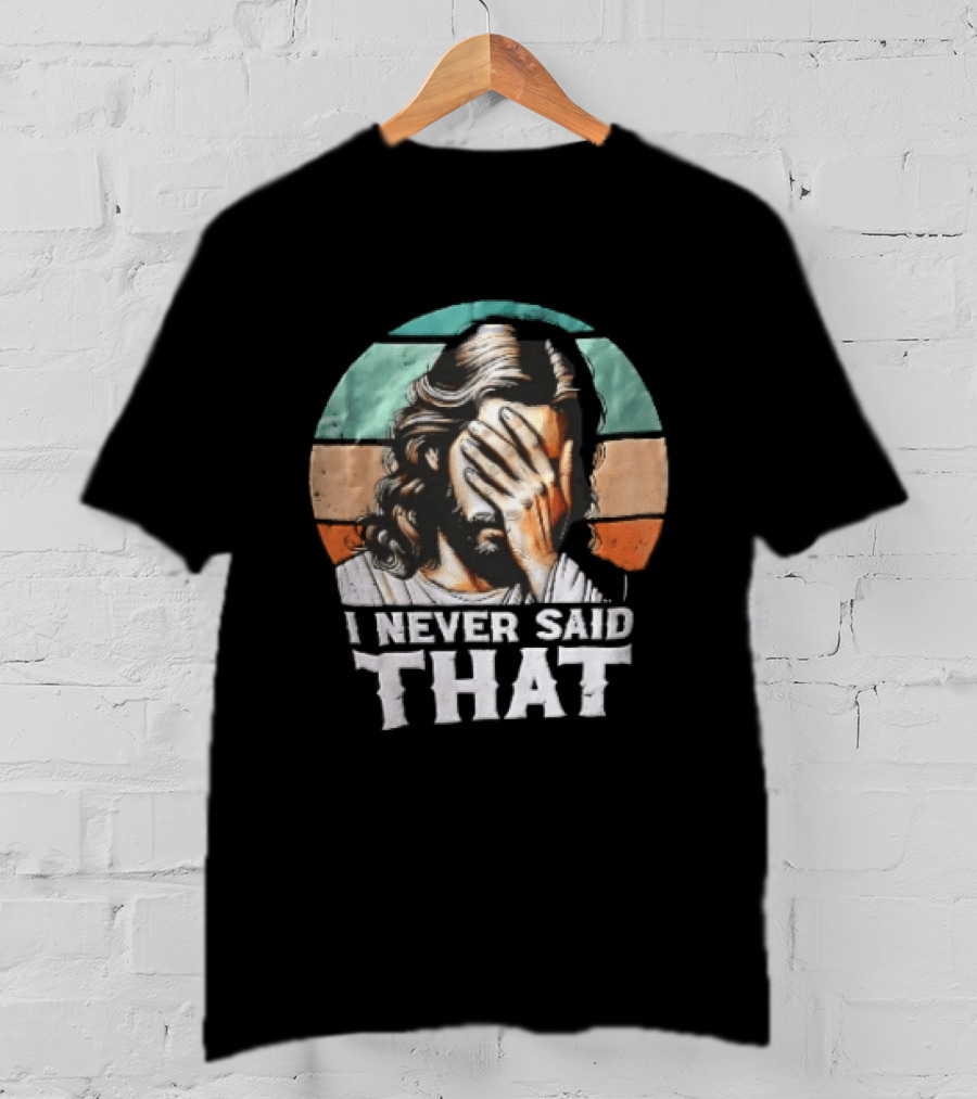 I Never Said That Jesus Christ Facepalm Sunset Distressed T-Shirt