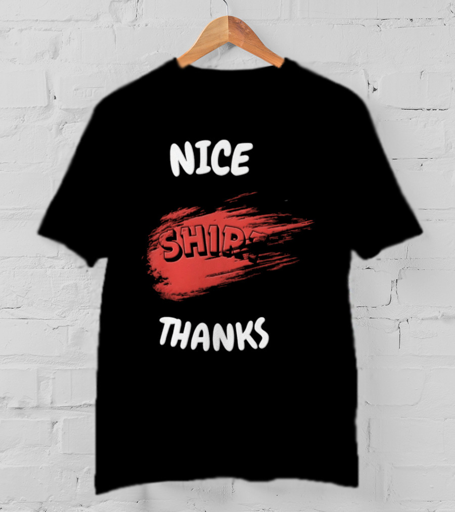 Nice Thanks Sarcastic Humor Ship Cotton Casual Men Women T-Shirt