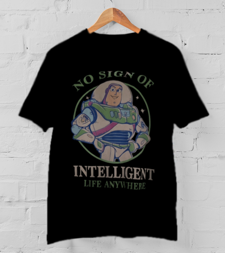 Buzz Lightyear No Sign Of Intelligent Life Anywhere Toy Story Space Ranger T-Shirt
