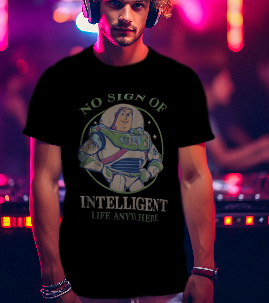 Buzz Lightyear No Sign Of Intelligent Life Anywhere Toy Story Space Ranger T-Shirt