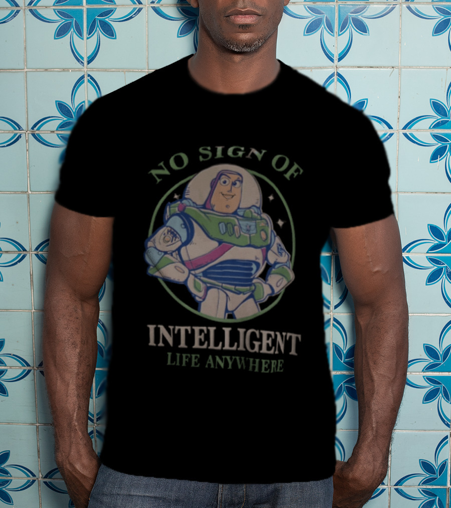 Buzz Lightyear No Sign Of Intelligent Life Anywhere Toy Story Space Ranger T-Shirt