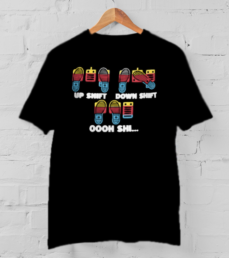 Up Shift Down Shift Oooh Shi Car Pedals Heel Toe Driving Soles T-Shirt