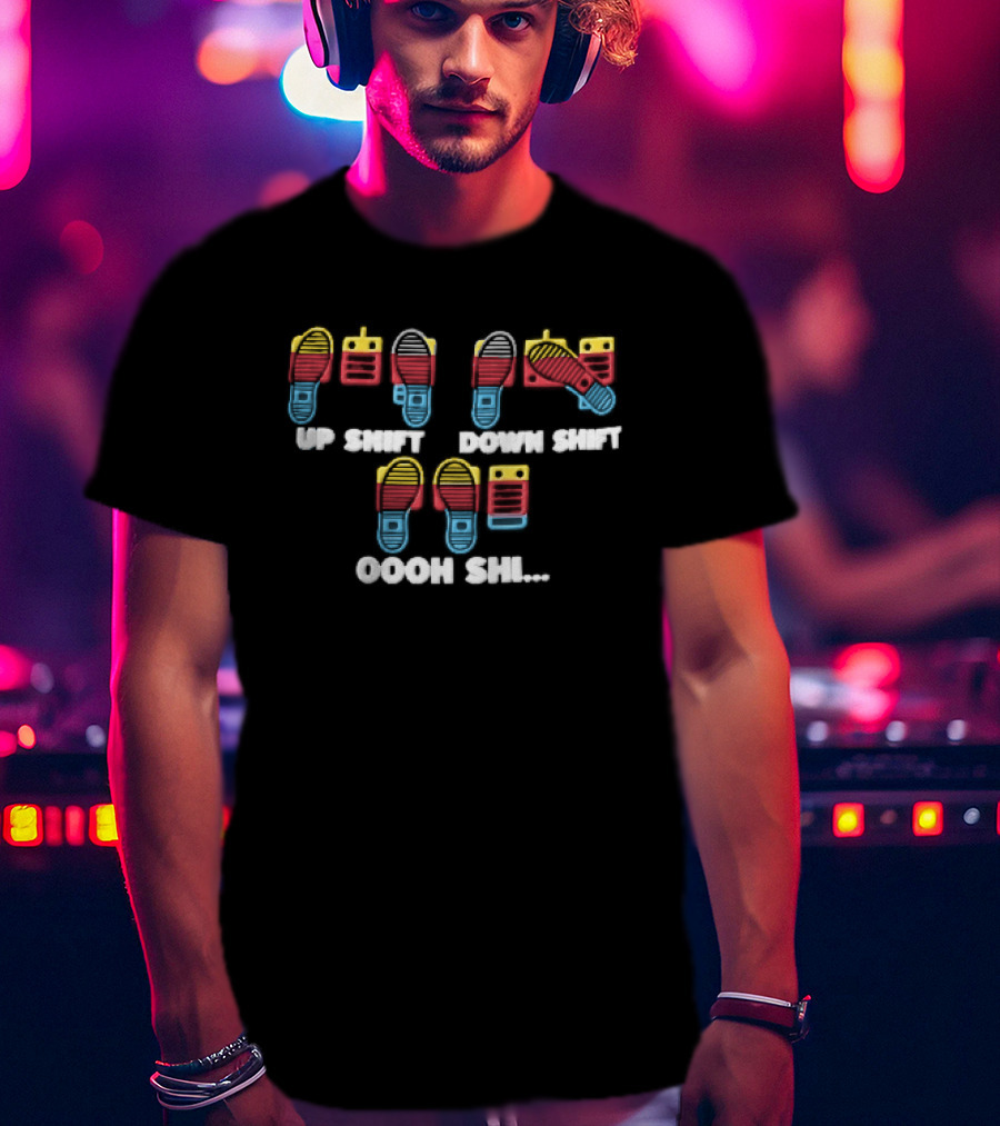 Up Shift Down Shift Oooh Shi Car Pedals Heel Toe Driving Soles T-Shirt