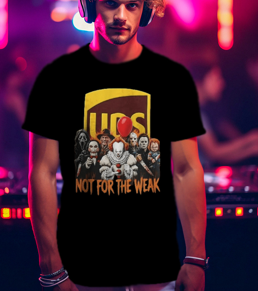 UPS Not For The Weak Pennywise Ghostface Freddy Krueger Michael Myers Jason Voorhees Horror Villains Red Balloon T-Shirt