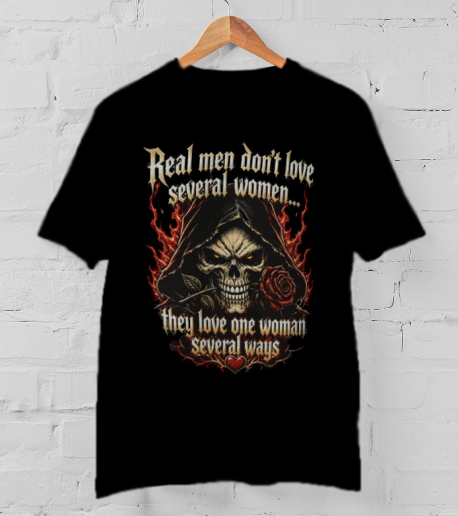 Real Men Don't Love Several Women Grim Reaper Flaming Skull Holding Red Rose T-Shirt