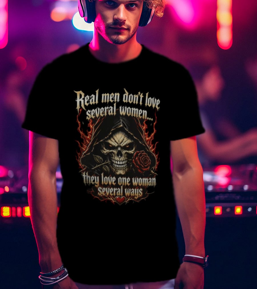 Real Men Don't Love Several Women Grim Reaper Flaming Skull Holding Red Rose T-Shirt