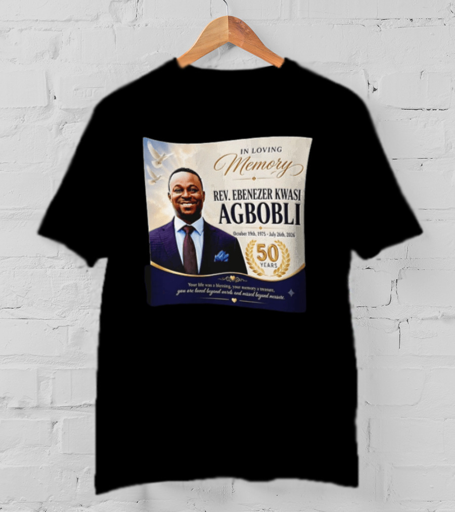 In Loving Memory Rev Ebenezer Kwasi Agbobli October 19 1975 July 26 2026 50 Years T-Shirt