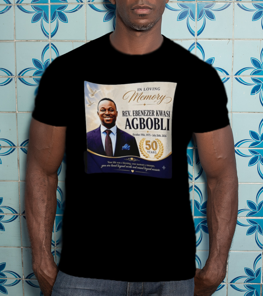 In Loving Memory Rev Ebenezer Kwasi Agbobli October 19 1975 July 26 2026 50 Years T-Shirt