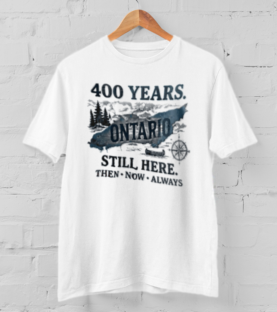 400 Years Lake Ontario Still Here Then Now Always T-Shirt