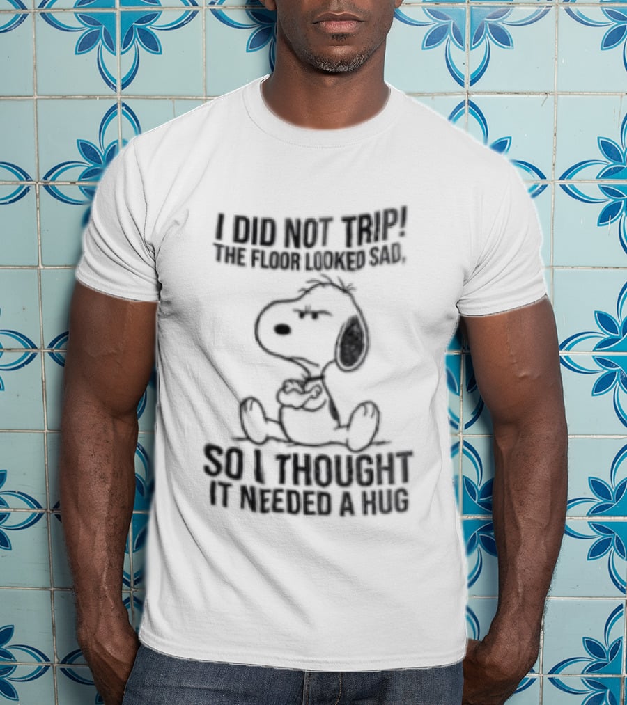 I Did Not Trip Snoopy Cartoon Beagle Hugging Sad Floor T-Shirt