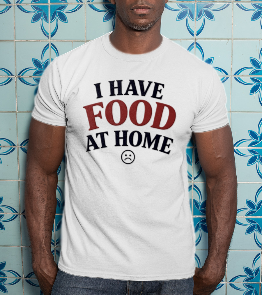 I Have Food At Home Sad Face Emoticon T-Shirt