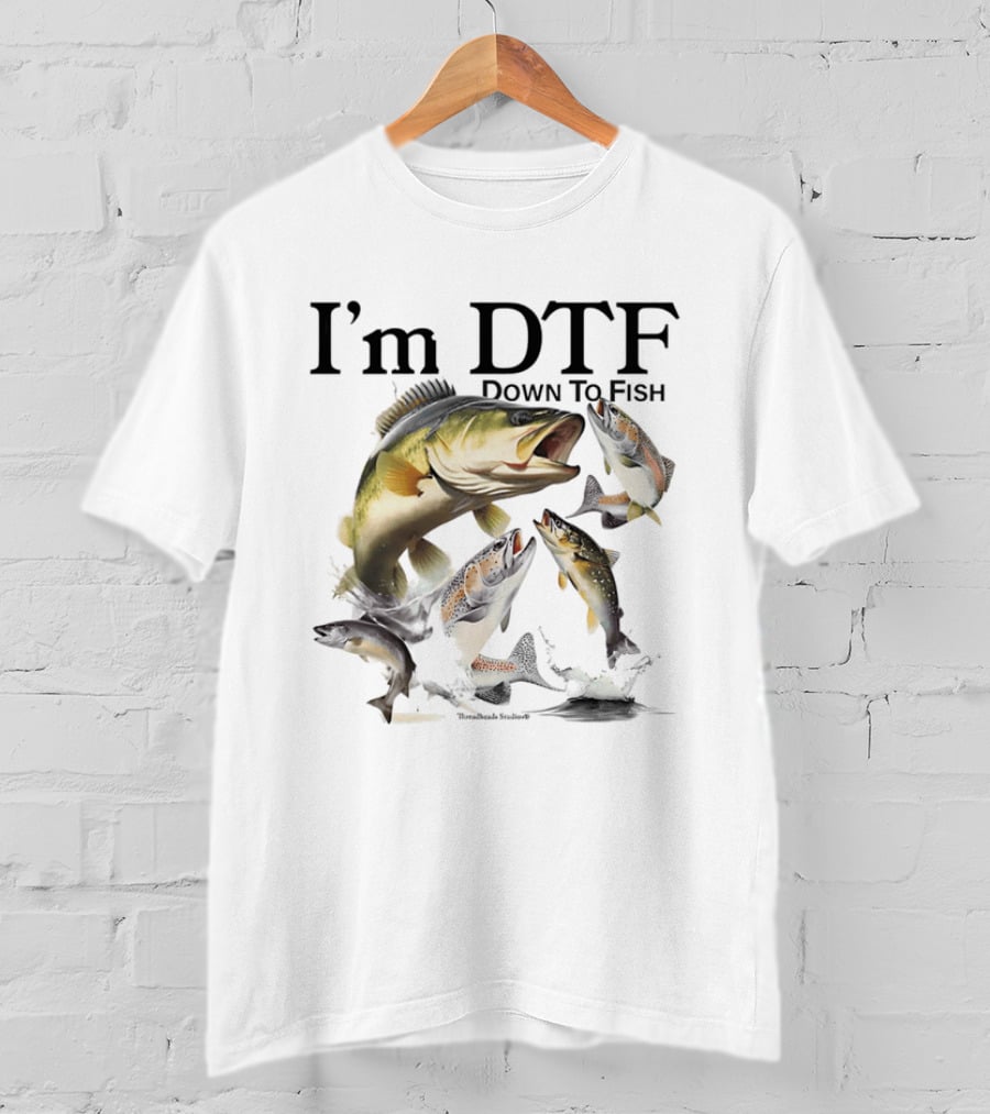 I'm DTF Down To Fish Bass Fishing Fun Catch T-Shirt