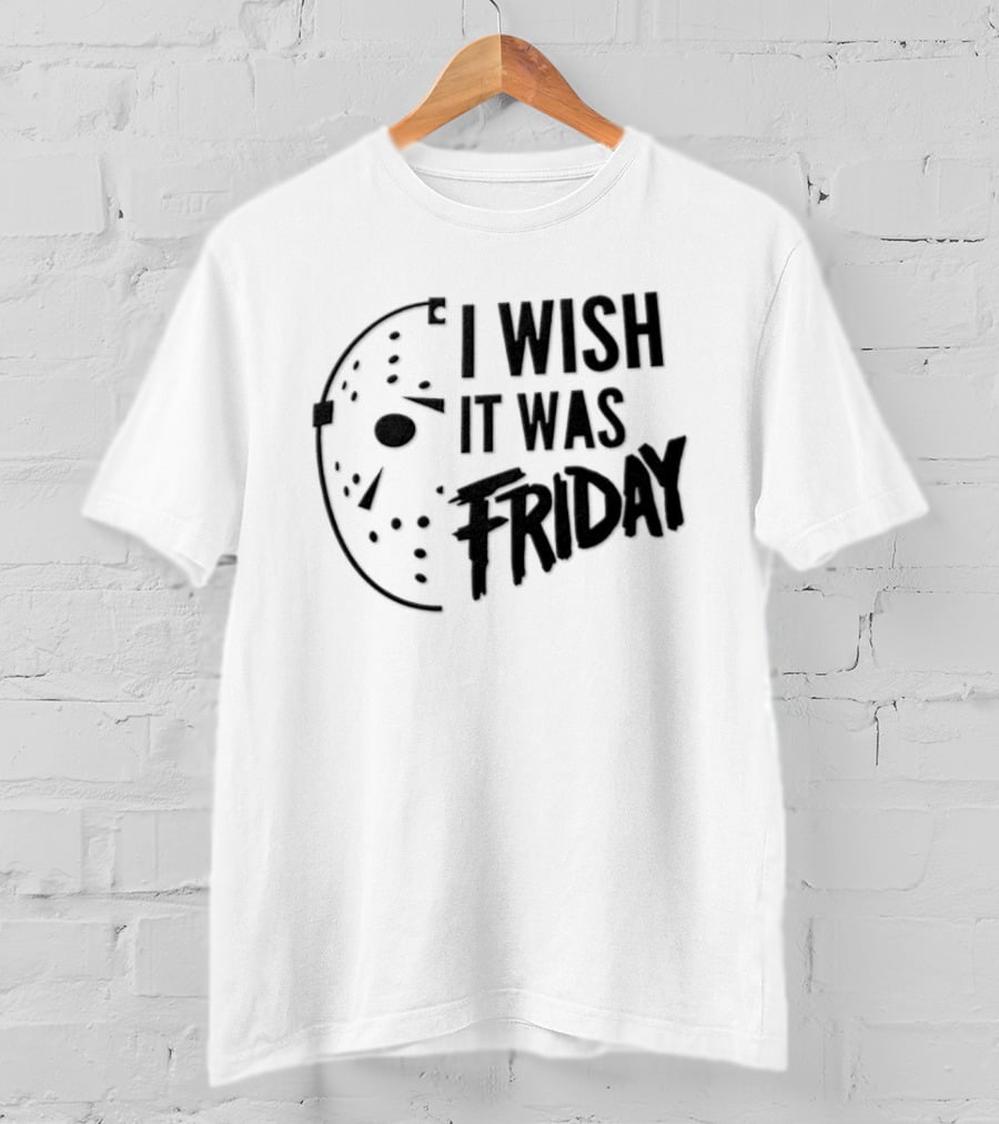 Jason Voorhees I Wish It Was Friday Horror Halloween Classic Mask Friday The 13th T-Shirt