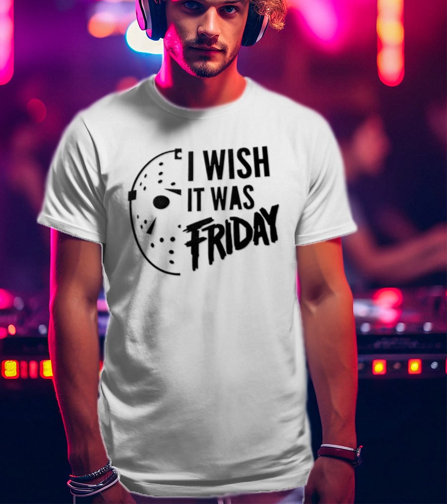 Jason Voorhees I Wish It Was Friday Horror Halloween Classic Mask Friday The 13th T-Shirt