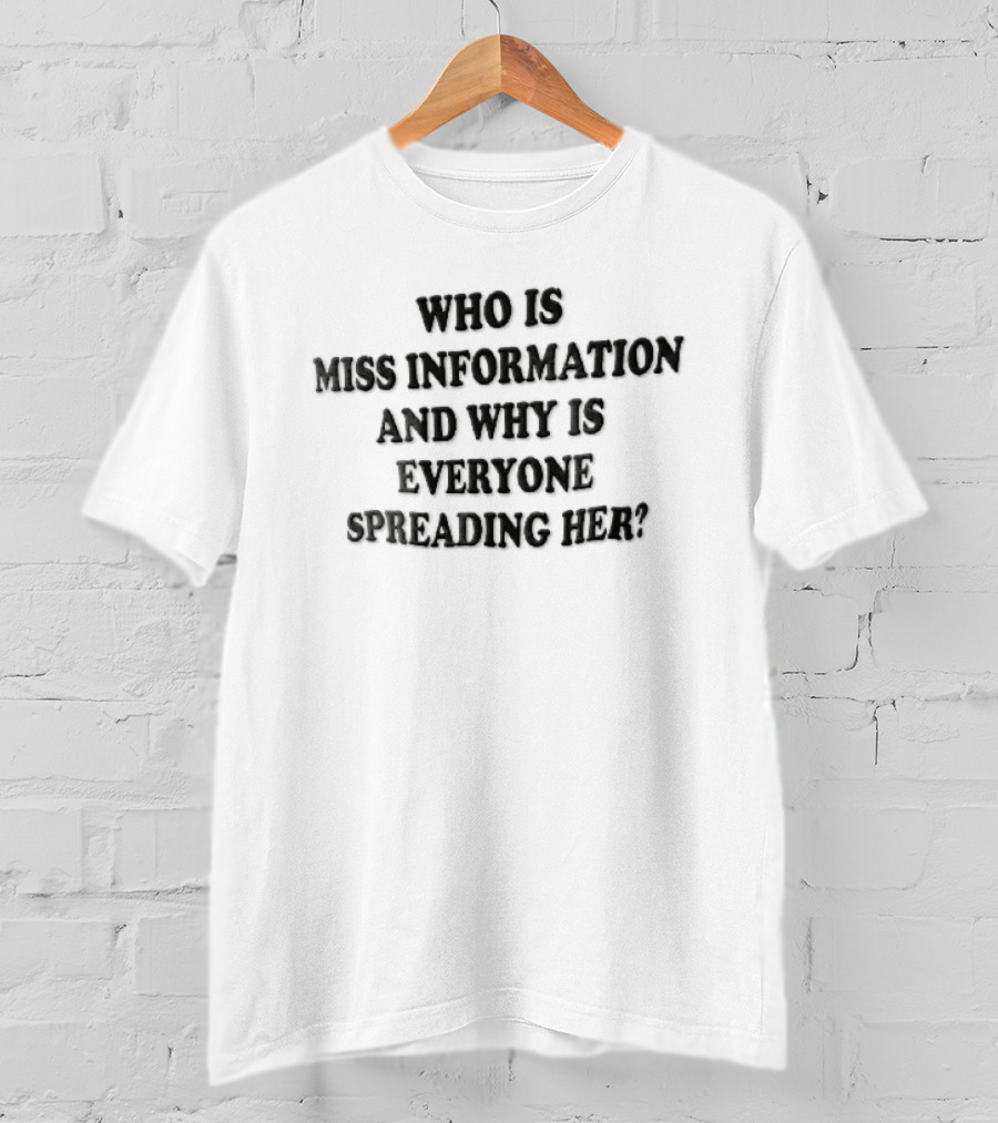 Who Is Miss Information And Why Is Everyone Spreading Her Black T-Shirt