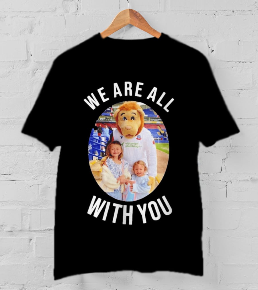 Victorian Plumbing Bolton Wanderers FC Mascot We Are All With You T-Shirt