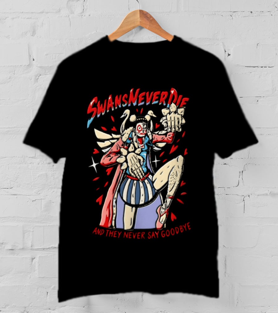 Swansneverdie Bon Clay One Piece And They Never Say Goodbye T-Shirt