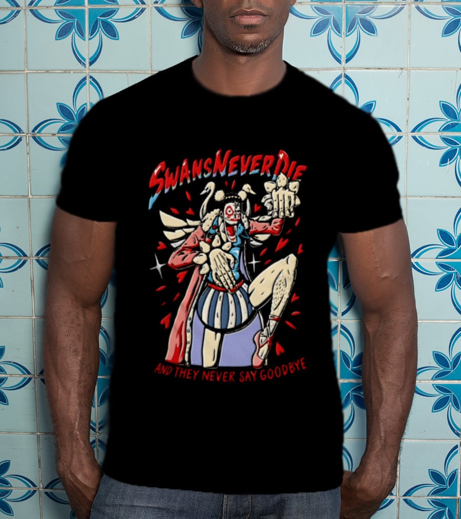 Swansneverdie Bon Clay One Piece And They Never Say Goodbye T-Shirt